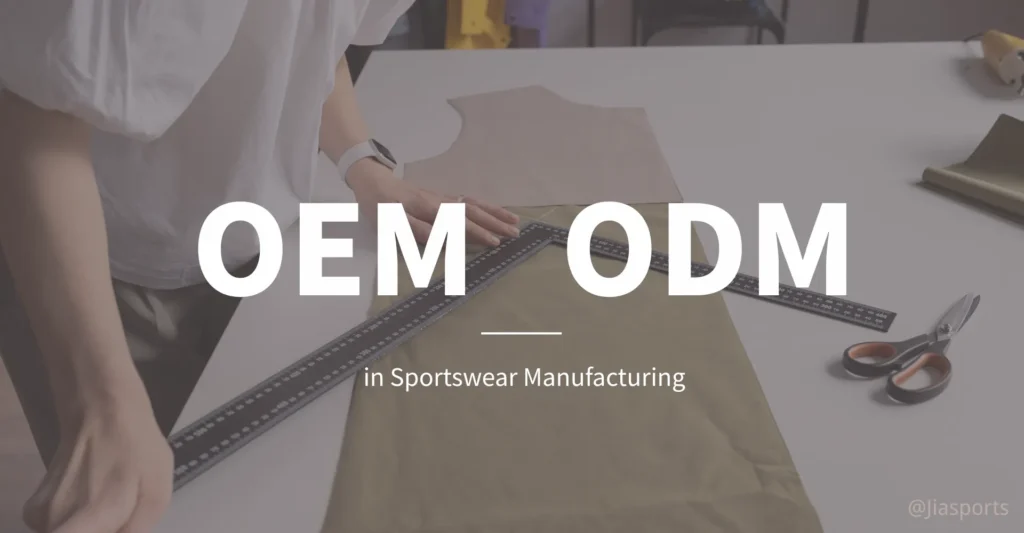 OEM vs. ODM in Sportswear Manufacturing Which is Right for Your Brand